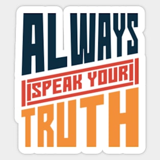 Always Speak Your Truth Inspirational Words,for girls,mom,mother,daughter,sister,girlfriend Sticker